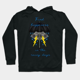 Find happiness in the rainy days Hoodie